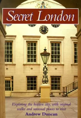 Couverture du produit · Secret London: Exploring the Hidden City, with Original Walks and Unusual Places to Visit