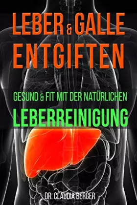 Couverture du produit · Leber & Galle entgiften – Gesund & Fit mit der natürlichen Leberreinigung (German Edition)