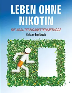 Couverture du produit · Leben ohne Nikotin: Die Kräuterzigarettenmethode