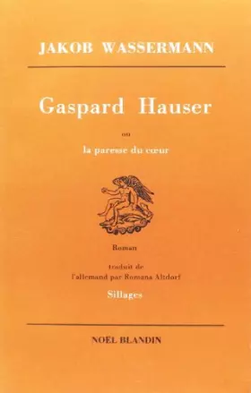 Couverture du produit · Gaspard Hauser ou la Paresse du Coeur