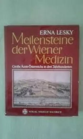 Couverture du produit · Meilensteine der Wiener Medizin: Grosse Ärzte Österreichs in drei Jahrhunderten
