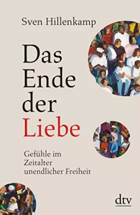 Couverture du produit · Das Ende der Liebe: Gefühle im Zeitalter unendlicher Freiheit
