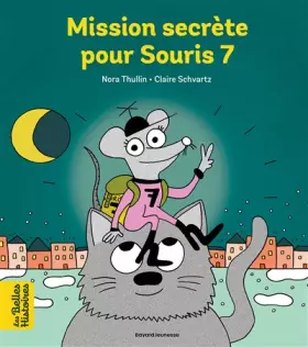 Couverture du produit · Mission secrète pour Souris 7: Tu as perdu une dent de lait ? Vite, appelle l'agent secret Souris 7 alias, la souris des dents.