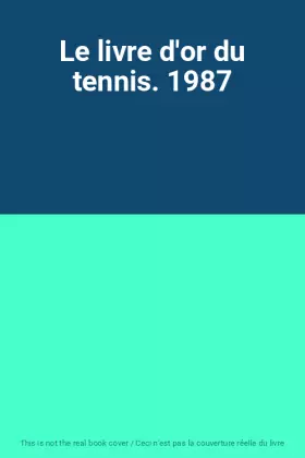 Couverture du produit · Le livre d'or du tennis. 1987