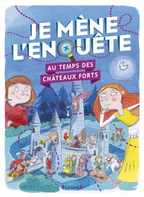Couverture du produit · Je mène l'enquête au temps des châteaux forts – Album-jeu avec des énigmes à résoudre – À partir de 7 ans