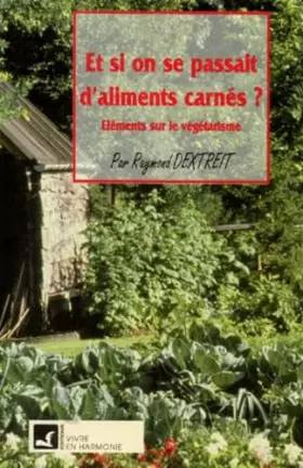 Couverture du produit · Et si on se passait des aliments carnés