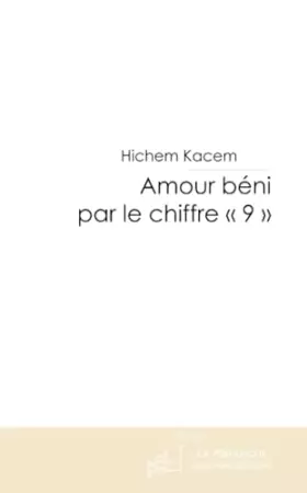 Couverture du produit · AMOUR BENI PAR LE CHIFFRE « 9 » T2: Grandeur et Déliquescence