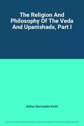 Couverture du produit · The Religion And Philosophy Of The Veda And Upanishads, Part I