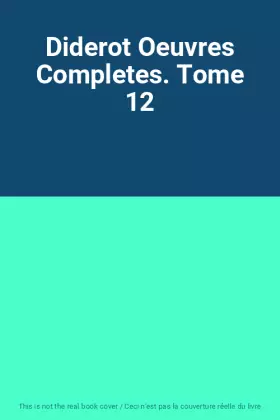 Couverture du produit · Diderot Oeuvres Completes. Tome 12
