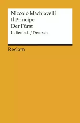 Couverture du produit · Il Principe /Der Fürst. Ital. /Dt.: Machiavelli, Niccolò – zweisprachige Ausgabe Originalversion mit deutscher Übersetzung (Rec