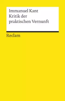 Couverture du produit · Kritik der praktischen Vernunft: Kant, Immanuel – Logik und Ethik (Reclams Universal-Bibliothek)