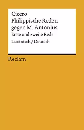 Couverture du produit · Philippische Reden gegen M. Antonius. Erste und zweite Rede. Lateinisch/Deutsch: Cicero – zweisprachige Ausgabe Originalversion