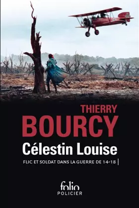 Couverture du produit · Célestin Louise, flic et soldat dans la guerre de 14-18: Flic et soldat dans la guerre de 14-18