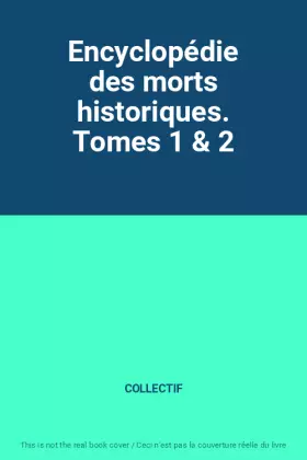 Couverture du produit · Encyclopédie des morts historiques. Tomes 1 & 2