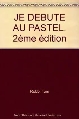 Couverture du produit · JE DEBUTE AU PASTEL. 2ème édition