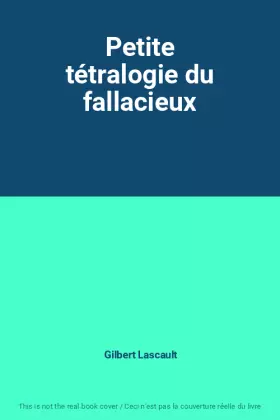 Couverture du produit · Petite tétralogie du fallacieux
