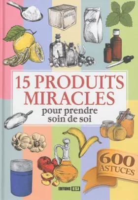 Couverture du produit · 15 produits miracles pour prendre soin de soi