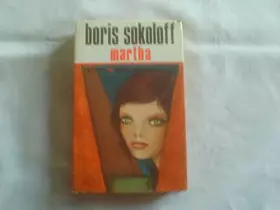 Couverture du produit · Boris Sokoloff. Martha : EMarthae, roman traduit de l'américain par Mariel Sinoir