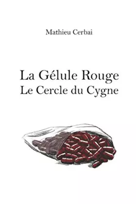 Couverture du produit · La Gélule Rouge: Le Cercle du Cygne (French Edition)