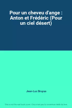 Couverture du produit · Pour un cheveu d'ange : Anton et Frédéric (Pour un ciel désert)