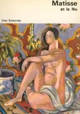 Couverture du produit · Matisse et le nu : Alan Bowness Traduit de l'anglais