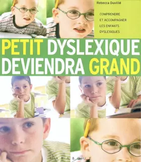 Couverture du produit · Petit dyslexique deviendra grand : Comprendre et accompagner les enfants dyslexiques