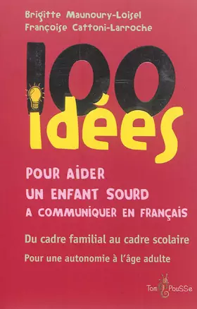 Couverture du produit · 100 idées pour aider un enfant sourd à communiquer en français