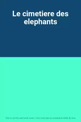 Couverture du produit · Le cimetiere des elephants