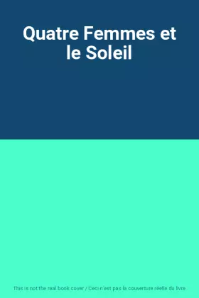 Couverture du produit · Quatre Femmes et le Soleil