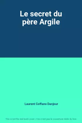 Couverture du produit · Le secret du père Argile