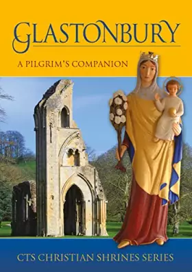 Couverture du produit · Glastonbury: A Pilgrim's Companion