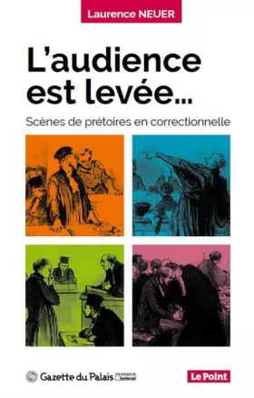 Couverture du produit · L'AUDIENCE EST LEVEE: SCENES DE PRETOIRE EN CORRECTIONNELLE