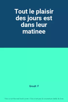 Couverture du produit · Tout le plaisir des jours est dans leur matinee