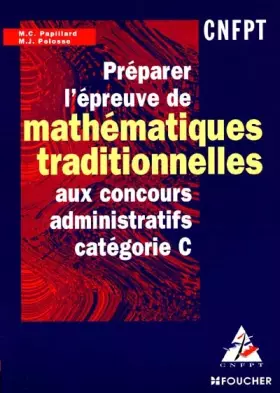 Couverture du produit · Préparer l'épreuve de mathématiques traditionnelles aux concours administratifs : Catégorie C