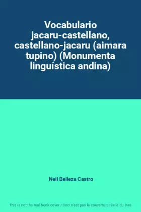 Couverture du produit · Vocabulario jacaru-castellano, castellano-jacaru (aimara tupino) (Monumenta linguística andina)