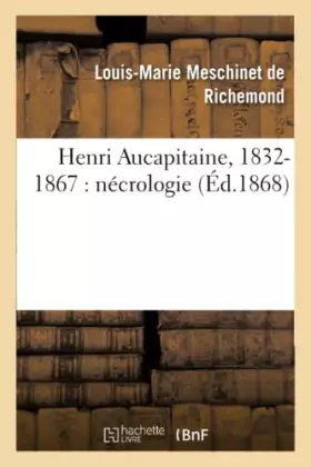 Couverture du produit · Henri Aucapitaine, 1832-1867 : nécrologie
