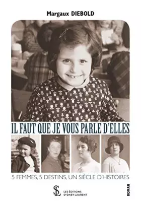 Couverture du produit · IL FAUT QUE JE VOUS PARLE D’ELLES: 5 FEMMES, 5 DESTINS, UN SIÈCLE D’HISTOIRES