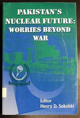 Couverture du produit · Pakistan's Nuclear Future: Worries Beyond War