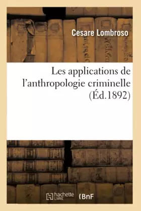 Couverture du produit · Les applications de l'anthropologie criminelle (Éd.1892)
