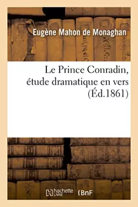 Couverture du produit · Le Prince Conradin, étude dramatique en vers