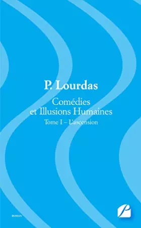 Couverture du produit · Comédies et Illusions Humaines: Tome I – L'ascension