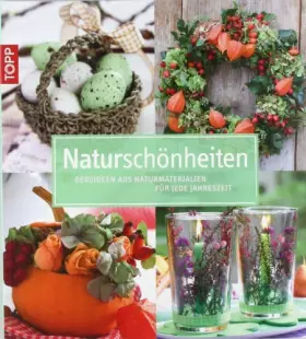 Couverture du produit · Naturschönheiten: Dekoideen aus Naturmaterial für jede Jahreszeit