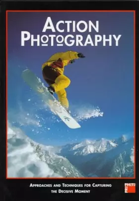 Couverture du produit · Action Photography: Approaches and Techniques for Recording the Decisive Moment