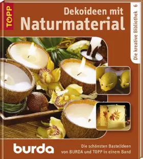 Couverture du produit · Deko mit Naturmaterial: Die schönsten Bastelideen von BURDA und TOPP in einem Band. Band 6 (Die kreative Bibliothek / Die schön