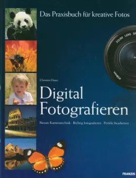 Couverture du produit · Digital Fotografieren. Das Praxisbuch für kreative Fotos. Neueste Kameratechnik. Richtig fotografieren. Perfekt bearbeiten.