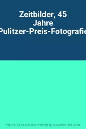 Couverture du produit · Zeitbilder, 45 Jahre Pulitzer-Preis-Fotografie