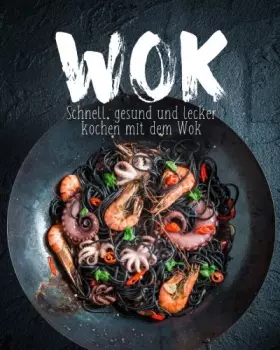 Couverture du produit · Wok: Schnell, gesund und lecker kochen mit dem Wok (German Edition)