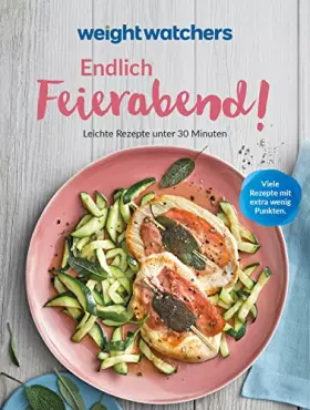 Couverture du produit · Weight Watchers - Endlich Feierabend!: Leichte Rezepte unter 30 Minuten