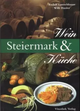 Couverture du produit · Steiermark, Wein und Küche: Mit Texten v. Henry Sams u. Josef Ertl. Rezepte v. Josef Zotter u. Dietmar Kappel.