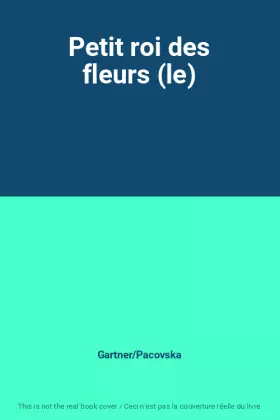 Couverture du produit · Petit roi des fleurs (le)